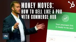 Money Moves: How To Sell Like A Pro With Commerce Hub