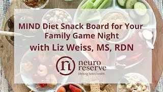 MIND Diet Snack Board for Your Family Game Night by Liz Weiss