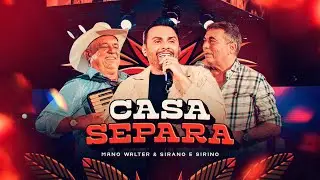 Mano Walter, Sirano e Sirino - Casa Separa (Waquejada do Mano)