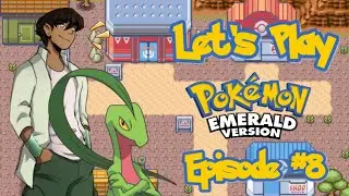 Let's Play: Pok&eacute;mon Emerald - Episode 8: 