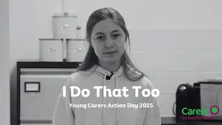 I Do That Too - Young Carers Action Day 2025