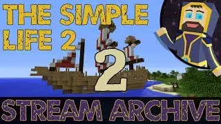 The Simple Life 2 - Saphrym's Patron Server - Livestream Archive #2