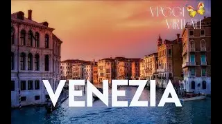 Venezia: viaggio virtuale nella citta' piu' bella del mondo