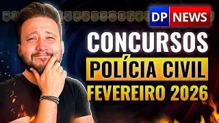 Situa&ccedil;&atilde;o Atual Concursos Pol&iacute;cia Civil (Fevereiro 2026)