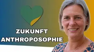 Christine Rüter: Zukunft Anthroposophie - neue Perspektiven nach 100 Jahren!