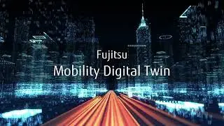 FUJITSU Mobility Digital Twin
