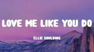 Ellie Goulding - Love Me Like You Do (Lyrics)