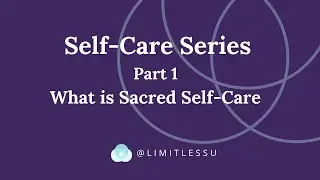 Sacred Self Care Series Part 1   SD 480p