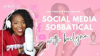 my social media sabbatical... why I took it & what I learned | a work in progress ep. 2