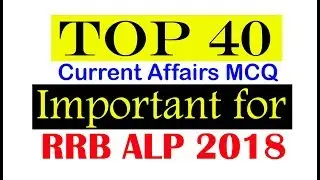 Top 40 Current Affairs Questions For RRB ALP 2018  #January