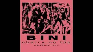 BINI - Cherry On Top (Jezrelle Speed Garage Edit)