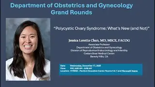 &ldquo;Polycystic Ovary Syndrome: What&rsquo;s New (and Not)&rdquo; - Dr. Jessica Chan, 2025-12-17