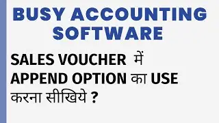SALES BILL APPEND OPTION IN BUSY SOFTWARE