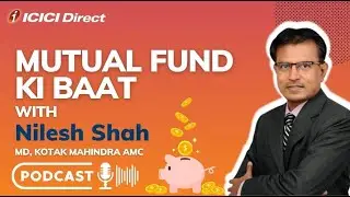 Mutual Fund Ki Baat With Nilesh Shah | ICICI Direct