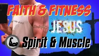 Spirit and Muscle &ndash; Faith and Fitness &ndash; Christian Bodybuilding