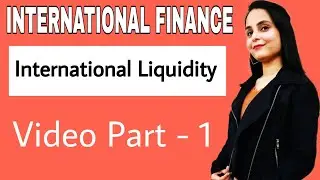 international liquidity : introduction | meaning of international liquidity | international finance