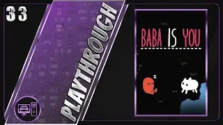Baba Is You | First/Blind Playthrough | Part 33/37