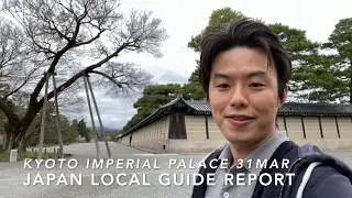 Local Guide Report 31MAR/ Japan Kyoto Imperial Palace / COVID-19 Self-Isolation period