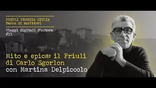 Mito e epica: il Friuli di Carlo Sgorlon (LIS)