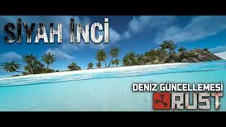 RUST DENİZ GÜNCELLEMESİ ÖNCESİ KARŞINIZ DA SİYAH İNCİ!!!!! #rusttürkçe #rust #rustgameplay #games