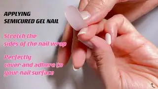 Applying Semicured Gel Nail / Steps for Perfectly cover and adhere to your nail surface