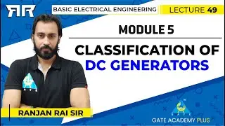 Basic Electrical Engineering | Module 5 | Classification of DC Generators | Lecture 49