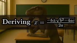 Learn how to DERIVE the QUADRATIC FORMULA