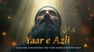 Yaar-e-Azli – یارِ ازلی | Heart-Touching Sufi Kalam of Eternal Love