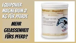 BEWERTUNG (2026): Equipower Magnesium 2 kg f&uuml;r Pferde. Infos