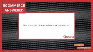 THE RISKS IN ECOMMERCE