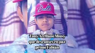 Tony Arellano Miusy descansa en paz primo Fabi&aacute;n video oficial 2025