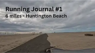 Running Journal #1 - Huntington Beach CA - 6 miles after a storm
