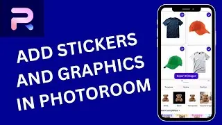 How to Add Stickers and Graphics in PhotoRoom