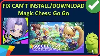 How To Fix Can't Install/Download Magic Chess: Go Go App On Android