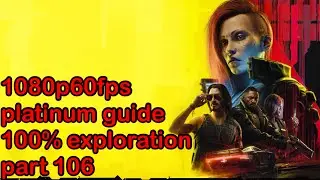 Cyberpunk 2077 + DLC - 100% exploration and platinum text guide - part 106