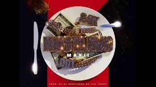 Maxii - Hustling (Audio Oficial)