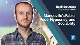 Mandeville's Fable: Pride, Hypocrisy, and Sociability - Robin Douglass