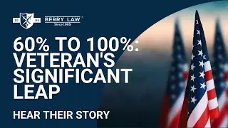 VA Disability Claim 60% Now 100% | Army Veteran's Transformation Story | Berry Law