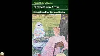 ELIZABETH AND HER GERMAN (Virago Modern Classics) by Elizabeth Von Arnim - Full Audiobook