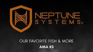 Neptune Systems AMA #3 - Favorite Saltwater Fish & More
