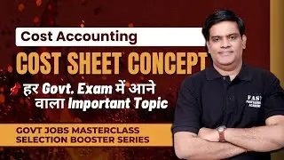 Cost Sheet Concept Explained | Cost Accounting for Govt Exams | Complete Basics