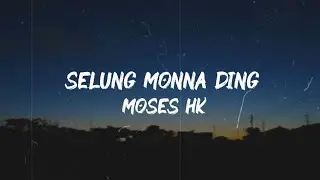 Selung monna ding - Moses Hk || Thadou-Kuki Song || Official Lyrics Video