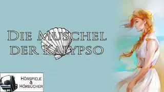 Die Muschel der Kalypso - H&ouml;rspiel