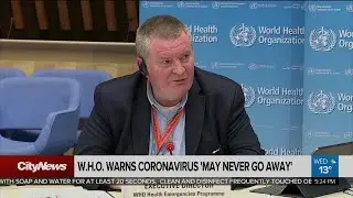 WHO warns coronavirus 'may never go away'