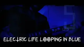Electric Life &ndash; Looping in Blue