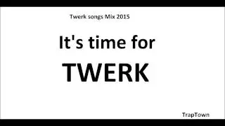 TWERK Time - Twerk song Mix 2015