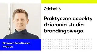 006 Grzegorz Derlukiewicz (Redkroft) o praktycznych aspektach działania studia brandingowego.