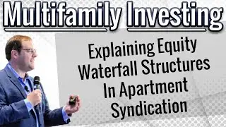 Explaining Equity Waterfall Structures In Apartment Syndication with Dan Handford
