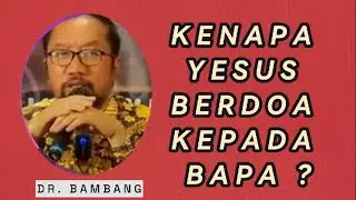 KENAPA YESUS BERDOA KEPADA BAPA | #area inspirasi kristeb #faktaisrael  #dr. bambang noorsena