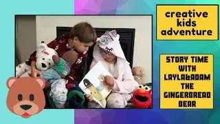 Story time With Creative Kids Adventure /The Gingerbread Bear